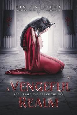 A Vengeful Realm: Book 3 - The Age of the End