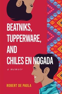 Beatniks, Tupperware, and Chiles en Nogada: A Memoir