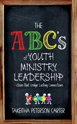 The ABC's of Youth Ministry Leadership