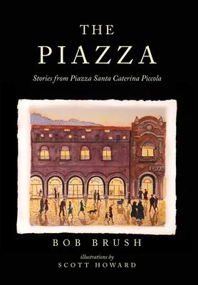 The Piazza: Stories from Piazza Santa Caterina Piccola