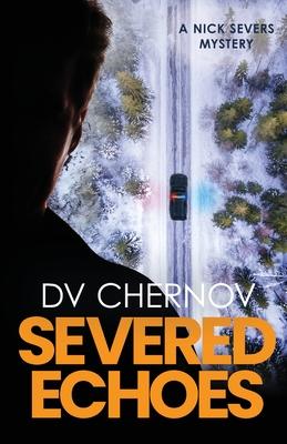 Severed Echoes: A Nick Severs Mystery