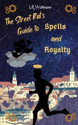 The Street Rat's Guide to Spells and Royalty