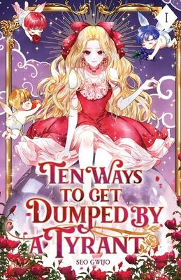 Ten Ways to Get Dumped by a Tyrant: Volume I (Light Novel)