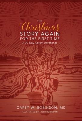 The Christmas Story Again-For the First Time: A 30-Day Advent Devotional