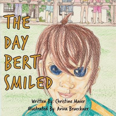 The Day Bert Smiled: A Children's Book About Cleft Lip and Palate Awareness