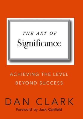 The Art of Significance: Achieving The Level Beyond Success