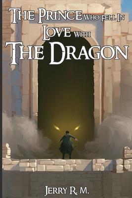 The Prince Who Fell in Love with the Dragon: Book I