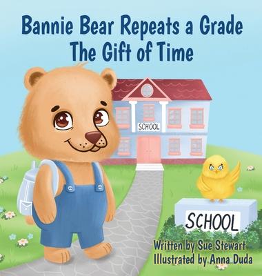 Bannie Bear Repeats a Grade: The Gift of Time