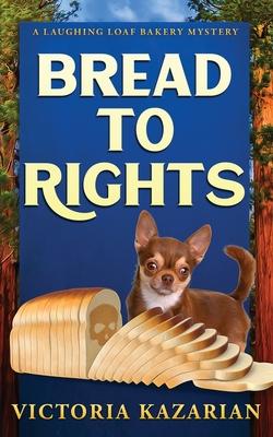 Bread to Rights: A Laughing Loaf Bakery Mystery