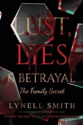 Lust, Lies & Betrayal: The Family Secret: The Family Secret by Lynell