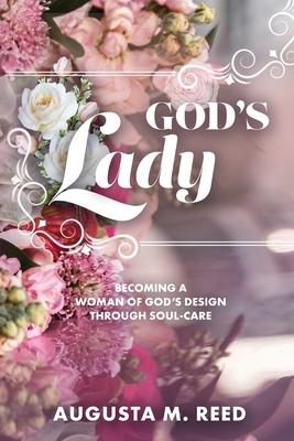 God's Lady: Becoming A Woman of God's Design Through Soul-care