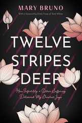 Twelve Stripes Deep: How Infertility & Other Suffering Delivered My Greatest Joys Subscription