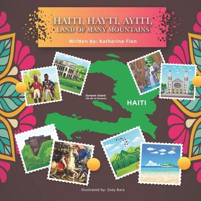 Haiti, Hayti, Ayiti, Land of Many Mountains