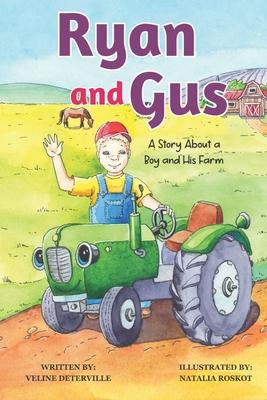 Ryan and Gus: A Story about a Boy and His Farm