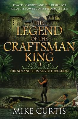 The Legend of the Craftsman King: A Middle Grade/Teen Mystery/Adventure