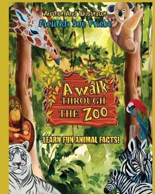 A Walk Through The Zoo: With Fun Animal Facts