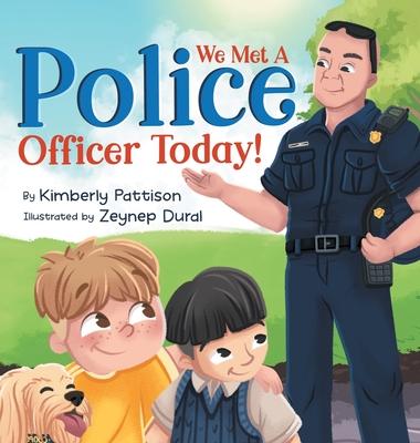 We Met a Police Officer Today: A Children's Picture Book About Facing Fear for Kids Ages 4-8