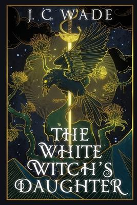 The White Witch's Daughter: Book One