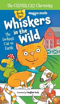 Whiskers in the Wild: The Luckiest Cat on Earth(The Clever Cat Chronicles)