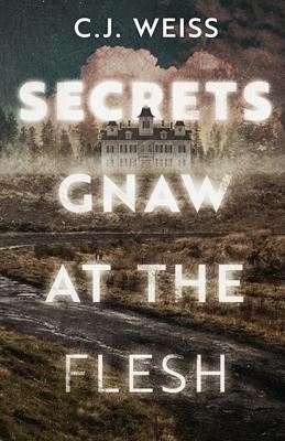 Secrets Gnaw at the Flesh