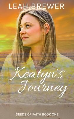 Keatyn's Journey: Seeds of Faith Book One