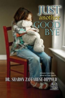 Just Another Goodbye: A Foster Care Story Based on True Events