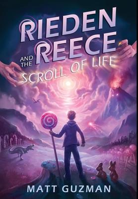 Rieden Reece and the Scroll of Life: Mystery, Adventure and a Thirteen-Year-Old Hero's Journey. (Middle Grade Science Fiction and Fantasy. Book 3 of 7