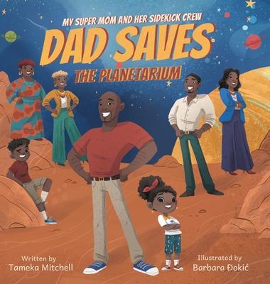 My Super Mom and Her Sidekick Crew: Dad Saves the Planetarium