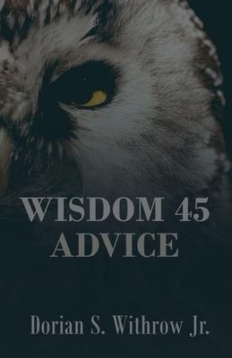 Wisdom 45 Advice: Illustrations, Personal Growth, Poetry, Professional Development