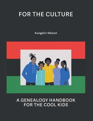 For The Culture: A Genealogy Handbook For The Cool Kids