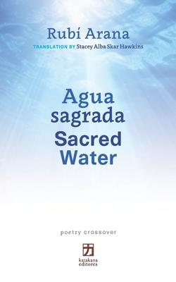 Agua sagrada/Sacred Water: Bilingual Edition (Spanish-English) (poetry crossover)