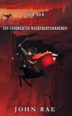 Elf auf Abwegen und Der Krampus: Ein Verdrehtes Weihnachtsmrchen