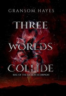 Three Worlds Collide: Rise Of The Demon Scorpion