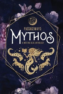 Passageways: Mythos: A Writing Bloc Anthology