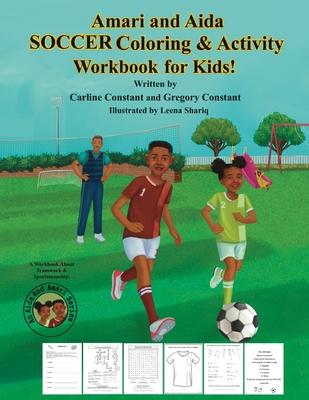 Amari and Aida Soccer Coloring & Activity Workbook For Kids!: Kids Teamwork Sportsmanship SOCCER Coaching Workbook I Fun Activities Kids Ages 5-12 Soc