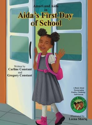 Aida's First Day of School: A Book About Encouraging Kids Positive Thinking: Kids Self-Esteem l Kids Positive Mindset l Kids Social Emotional Lear