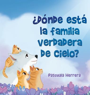 Dnde Est la Familia Verdadera de Cielo?