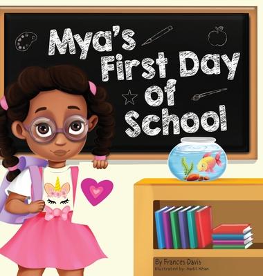 Mya's First Day Of School: A Story About The Joy Of Learning, Friendships, And Fun Adventures