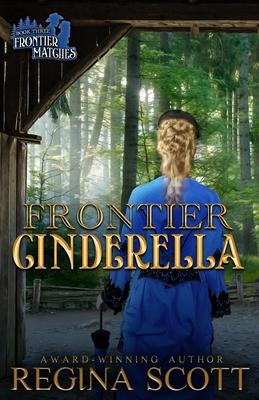 Frontier Cinderella: A Sweet, Clean Western Romance