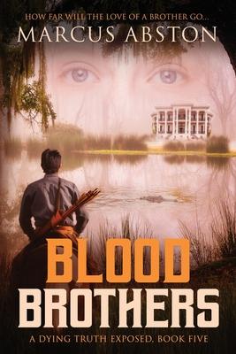 Blood Brothers (A Dying Truth Exposed, Book Five)