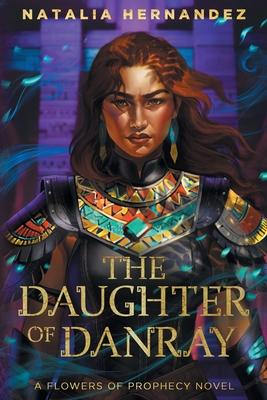 The Daughter of Danray: A Flowers of Prophecy Novel