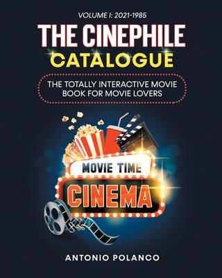 The Cinephile Catalogue: The Totally Interactive Movie Book for Movie Lovers - Volume 1: 2021-1985