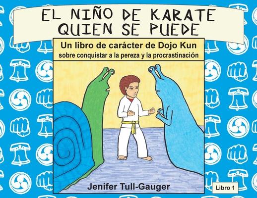 El nio de karate quien se puede: Un libro de carcter de Dojo Kun sobre conquistar a la pereza y procrastinacin