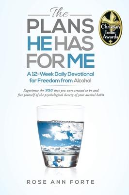 The Plans He Has For Me: A Twelve-Week Daily Devotional for Freedom from Alcohol