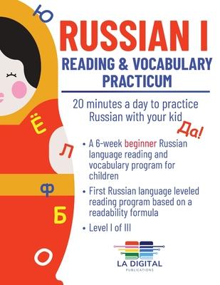 Russian I: Reading and Vocabulary Practicum for Kids: Reading and Vocabulary Practicum: 20 minutes a day to practice Russian with