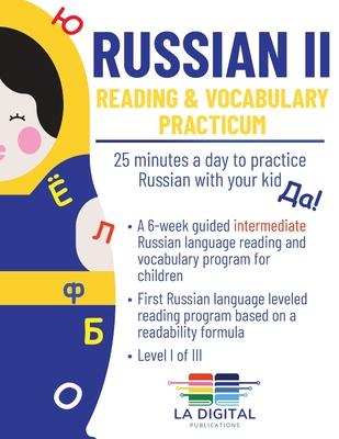 Russian II: Reading and Vocabulary Practicum for Kids: 25 minutes a day to practice Russian with your kid