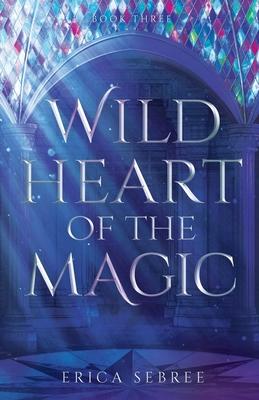 Wild Heart of the Magic: A Medieval, Celtic Fantasy