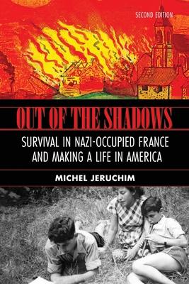 Out of the Shadows: Survival in Nazi Occupied France and Making a Life in America: A Memoir, Survival in Nazi-Occupied France and Making a