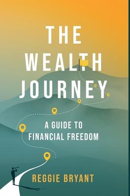 The Wealth Journey: A Guide to Financial Freedom