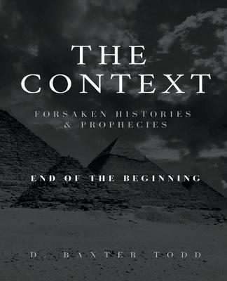 The Context, Foresaken Histories & Prophecies